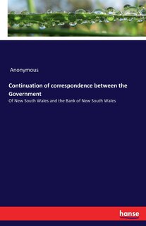 Continuation Of Correspondence Between The Government: Of New South Wales And The Bank Of New South Wales