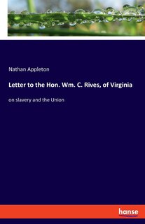 Front cover_Letter To The Hon. Wm. C. Rives, Of Virginia