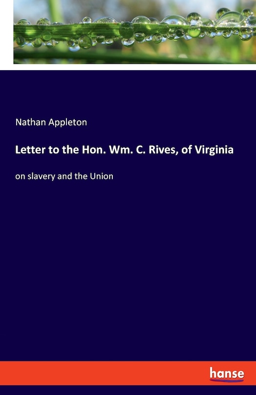 Front cover_Letter To The Hon. Wm. C. Rives, Of Virginia