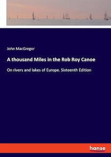 Front cover_A thousand Miles in the Rob Roy Canoe