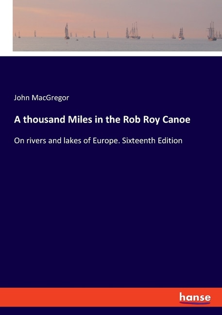 Front cover_A thousand Miles in the Rob Roy Canoe
