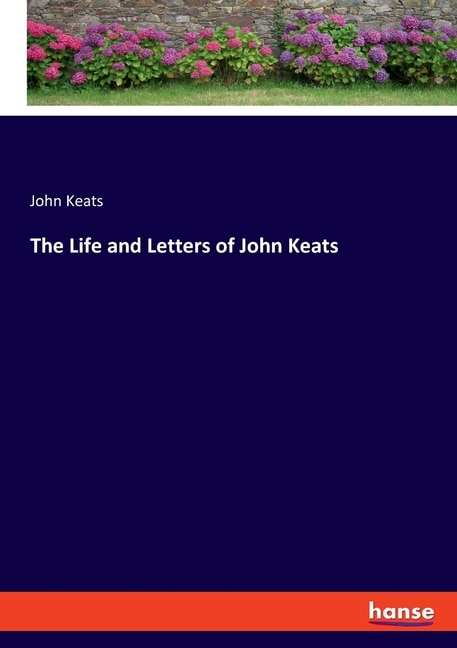 The Life and Letters of John Keats