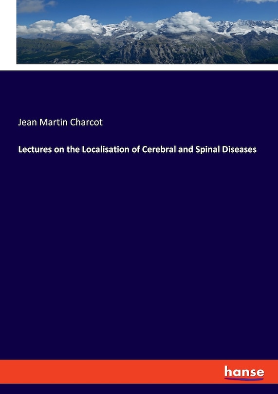 Front cover_Lectures on the Localisation of Cerebral and Spinal Diseases