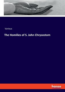 Front cover_The Homilies of S. John Chrysostom