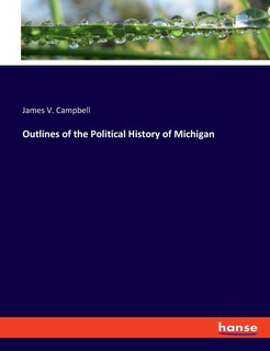 Front cover_Outlines of the Political History of Michigan