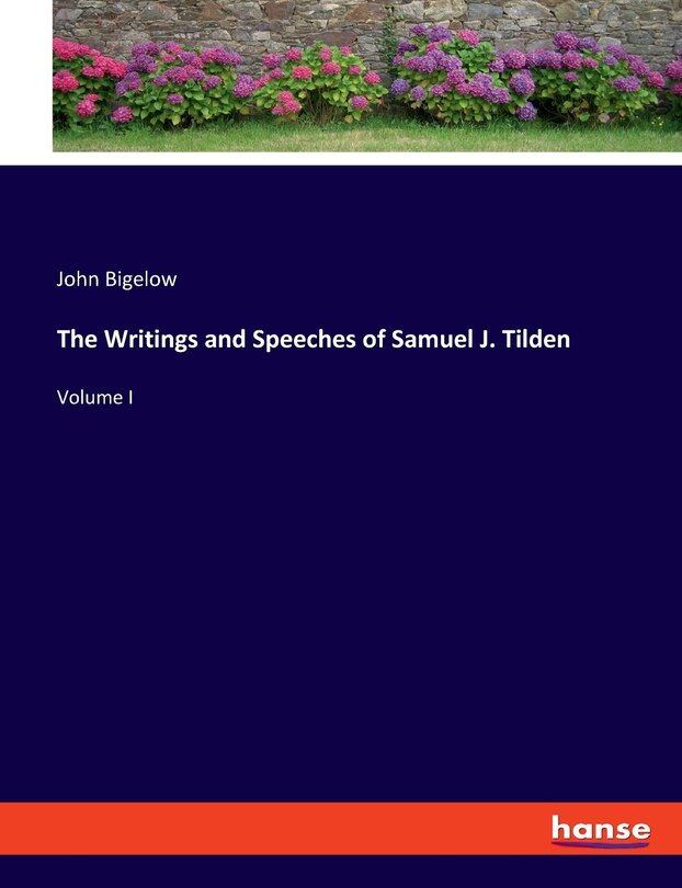 Front cover_The Writings and Speeches of Samuel J. Tilden