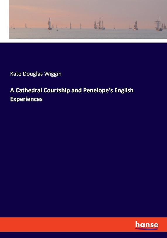 Front cover_A Cathedral Courtship and Penelope's English Experiences