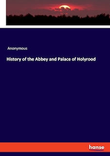 Front cover_History of the Abbey and Palace of Holyrood