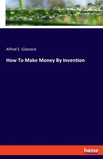 Front cover_How To Make Money By Invention