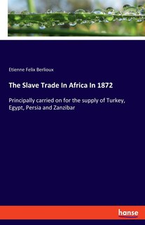 Couverture_The Slave Trade In Africa In 1872