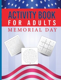 Activity Book For Adults Memorial Day: Brain Games For The Memorial Day - Mazes - Sudoku - Word Search