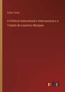 Front cover_A Political Intercolonial e Internacional e o Tratado de Lourenco Marques