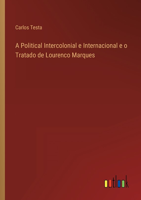 Front cover_A Political Intercolonial e Internacional e o Tratado de Lourenco Marques