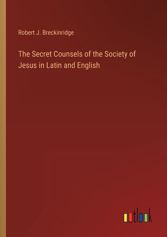 Front cover_The Secret Counsels of the Society of Jesus in Latin and English