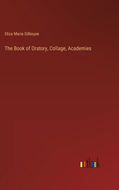 Couverture_The Book of Oratory, Collage, Academies
