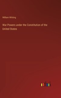 War Powers under the Constitution of the United States