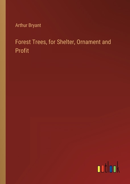 Front cover_Forest Trees, for Shelter, Ornament and Profit