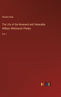 Front cover_The Life of the Reverend and Venerable William Whitmarsh Phelps