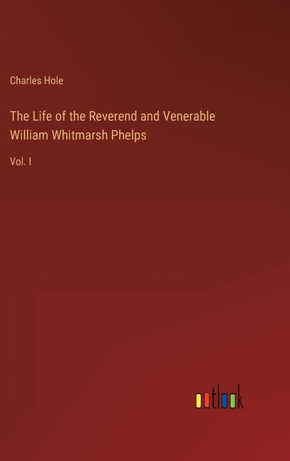 Front cover_The Life of the Reverend and Venerable William Whitmarsh Phelps