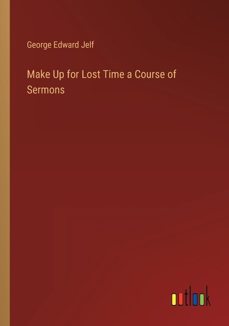 Front cover_Make Up for Lost Time a Course of Sermons