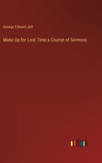 Front cover_Make Up for Lost Time a Course of Sermons