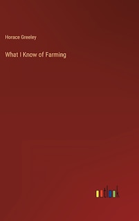 What I Know of Farming