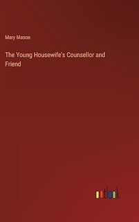Front cover_The Young Housewife's Counsellor and Friend