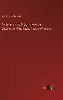 Front cover_An Essay on the Druids, the Ancient Churches and the Round Towers of Ireland