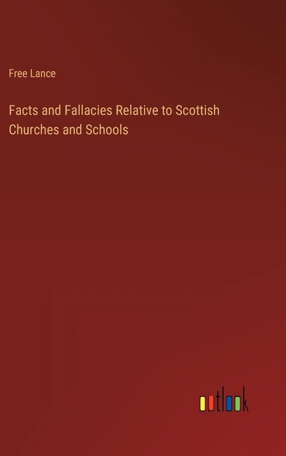 Couverture_Facts and Fallacies Relative to Scottish Churches and Schools