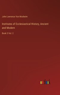 Front cover_Institutes of Ecclesiastical History, Ancient and Modern