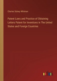 Front cover_Patent Laws and Practice of Obtaining Letters Patent for Inventions in The United States and Foreign Countries