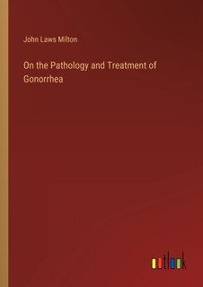 Front cover_On the Pathology and Treatment of Gonorrhea