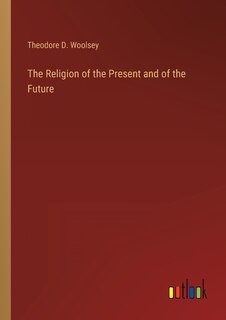 Front cover_The Religion of the Present and of the Future