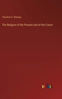 Front cover_The Religion of the Present and of the Future