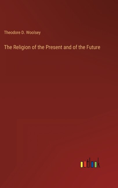 Front cover_The Religion of the Present and of the Future