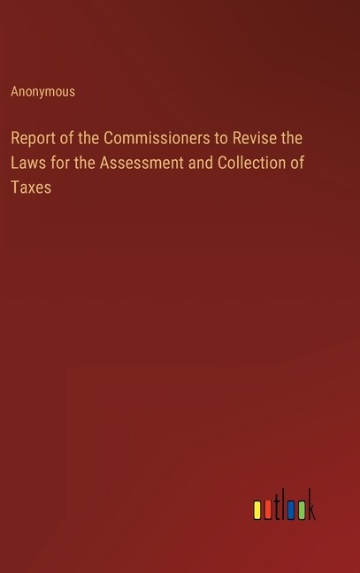 Front cover_Report of the Commissioners to Revise the Laws for the Assessment and Collection of Taxes