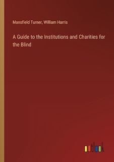 Couverture_A Guide to the Institutions and Charities for the Blind