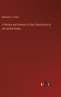 Front cover_A History and Analysis of the Constitution of the United States