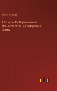 Front cover_A History of the Organization and Movements of the Fourth Regiment of Infantry