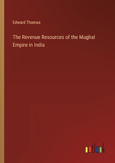 Front cover_The Revenue Resources of the Mughal Empire in India