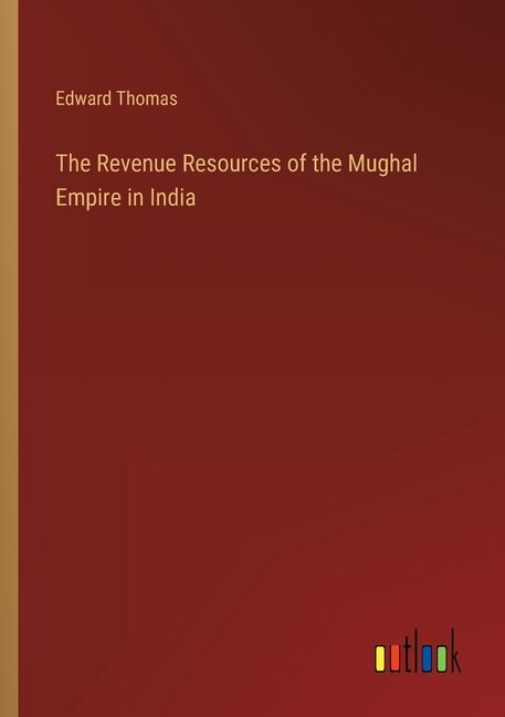 Front cover_The Revenue Resources of the Mughal Empire in India