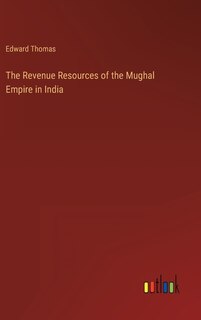 Couverture_The Revenue Resources of the Mughal Empire in India
