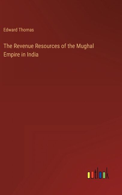 Couverture_The Revenue Resources of the Mughal Empire in India
