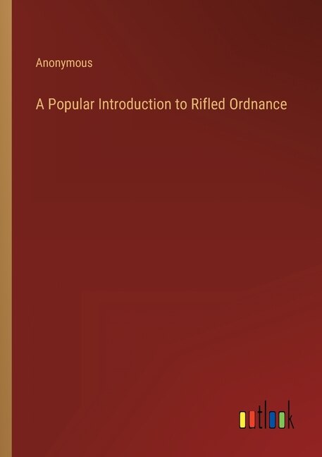 Front cover_A Popular Introduction to Rifled Ordnance