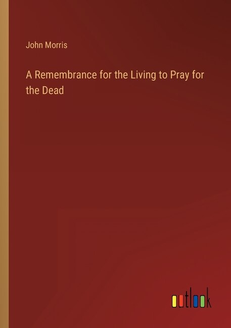 Front cover_A Remembrance for the Living to Pray for the Dead
