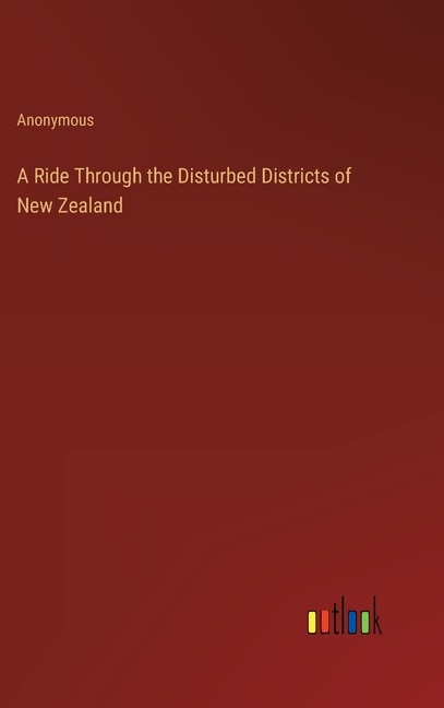 Front cover_A Ride Through the Disturbed Districts of New Zealand