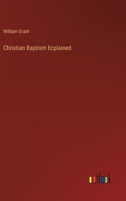 Front cover_Christian Baptism Ecplained