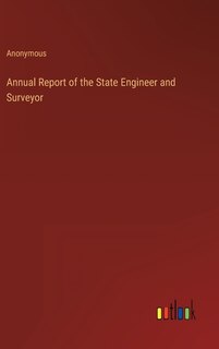 Couverture_Annual Report of the State Engineer and Surveyor