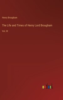Front cover_The Life and Times of Henry Lord Brougham