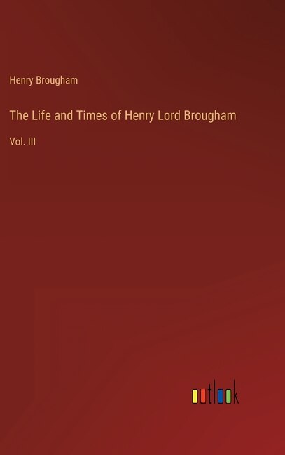 Front cover_The Life and Times of Henry Lord Brougham